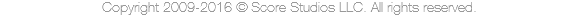 Copyright 2009-2016 © Score Studios LLC. All rights reserved.